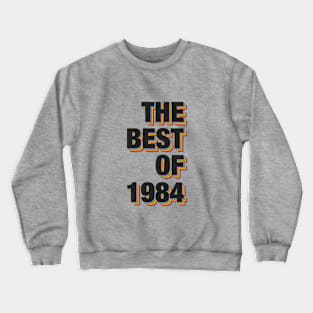 The Best Of 1984 Crewneck Sweatshirt